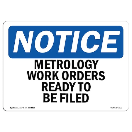 Signmission OSHA Notice Sign, 12" Height, Rigid Plastic, Metrology Work Orders Ready To Be Filed Sign, Landscape OS-NS-P-1218-L-14211